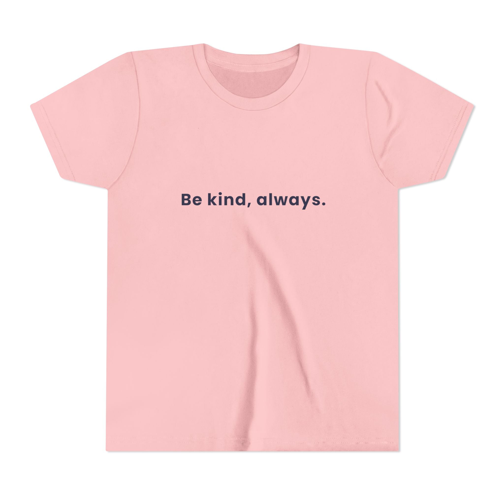 Be kind, always | Kids Motivational T-Shirt