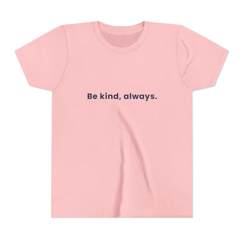Be kind, always | Kids Motivational T-Shirt