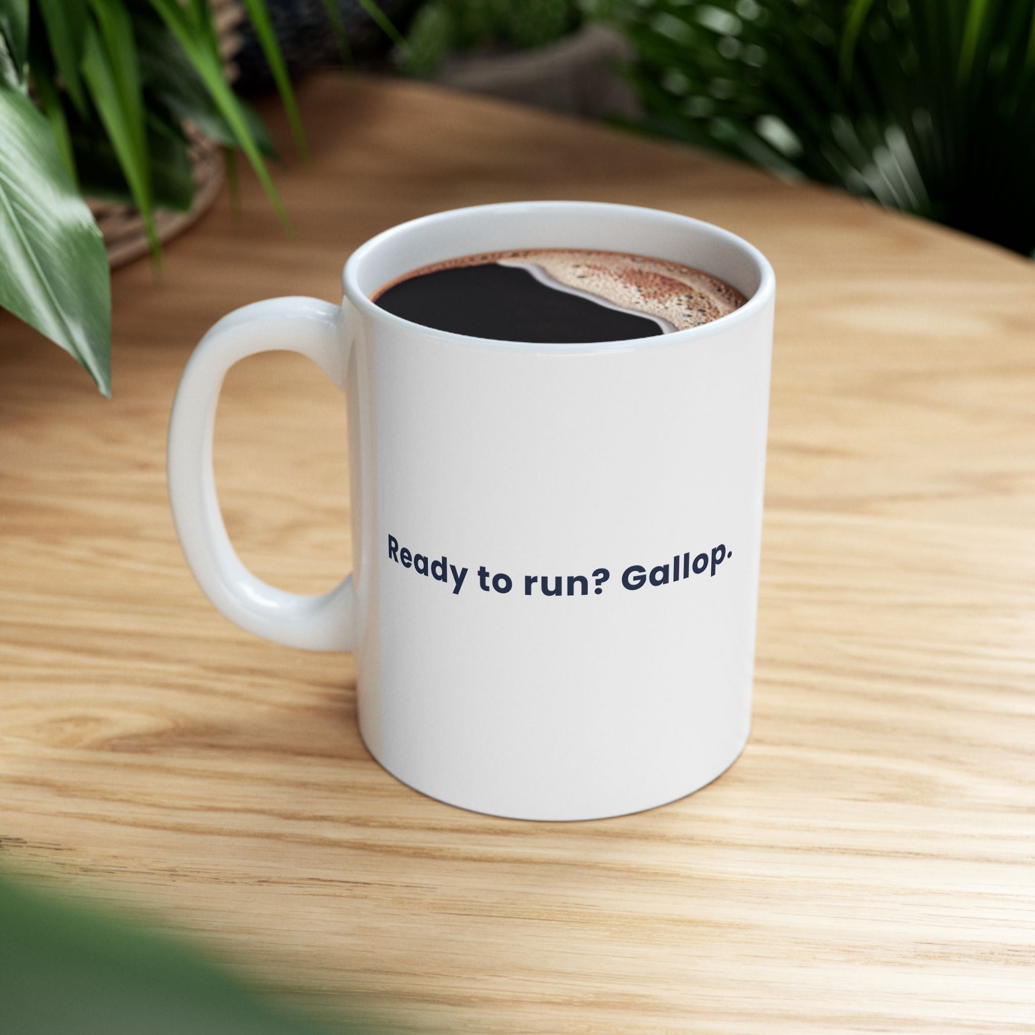 Ready to Gallop. Ceramic Mug - Funny Motivational Coffee Cup Mug motivational design