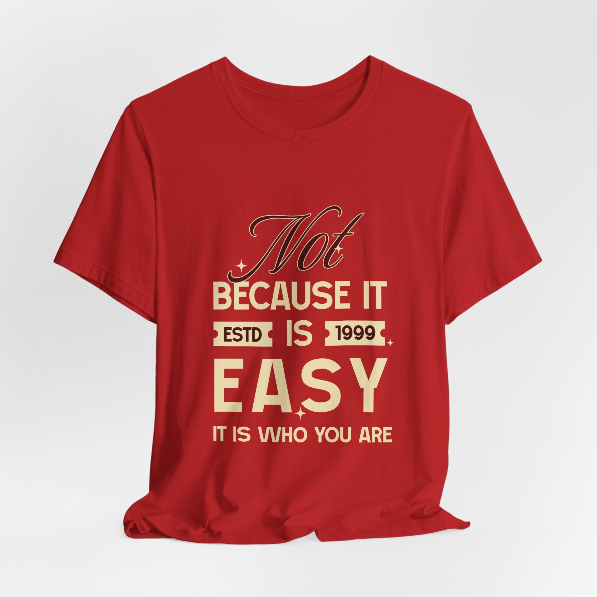 Not because it is easy. Because it is who you are. | Men's Motivational Graphic Vintage Women T-Shirt
