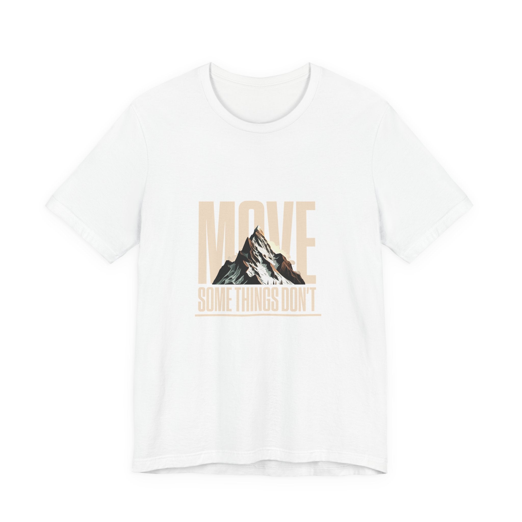 Some Things Don't Move | Men's Motivational Graphic Unmoved Force T-Shirt