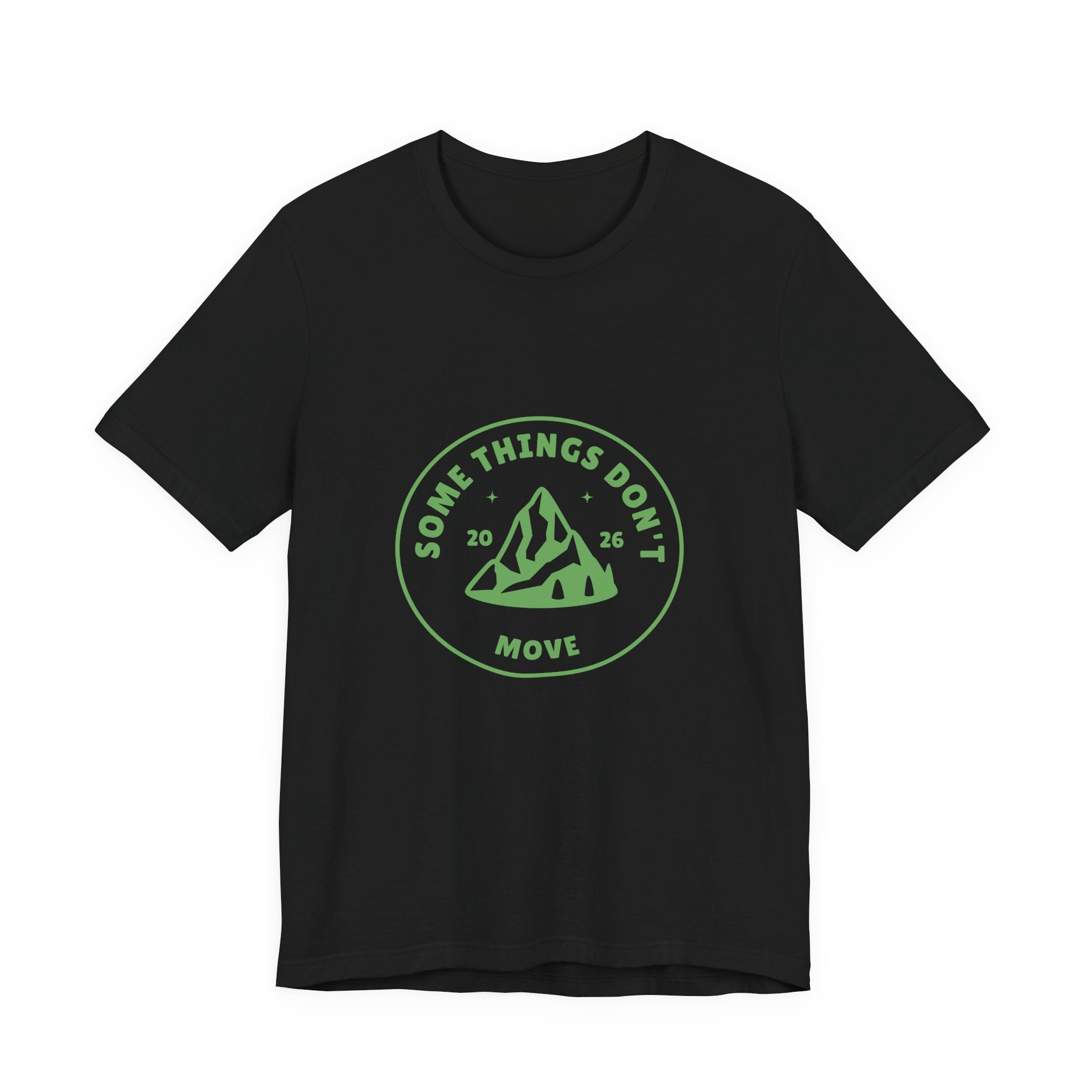 Some Things Don't Move | Men's Motivational Graphic The Trail keeper T-Shirt