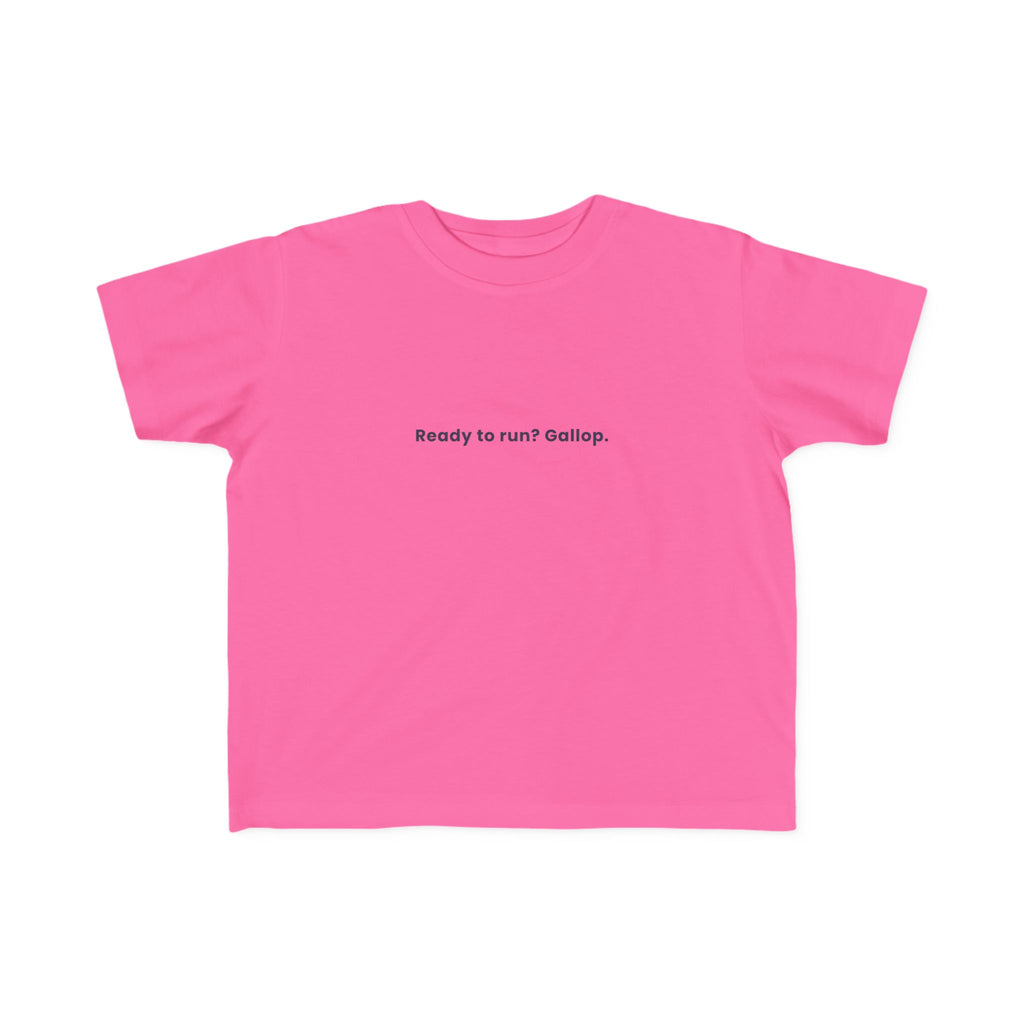 Ready to run? Gallop | Toddler Motivational T-Shirt