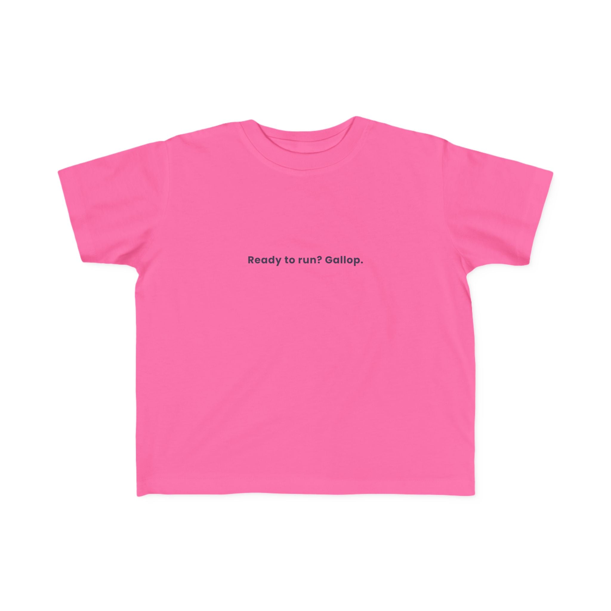 Ready to run? Gallop | Toddler Motivational T-Shirt