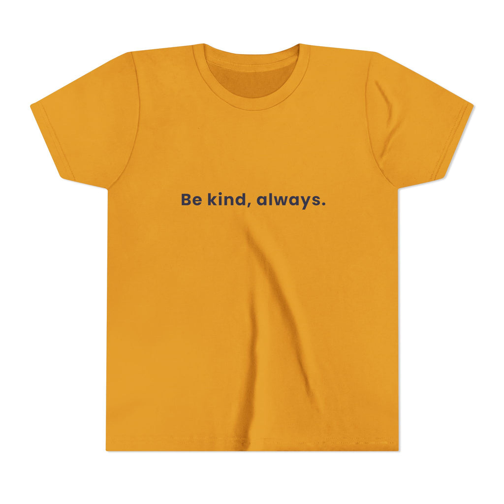 Be kind, always | Kids Motivational T-Shirt